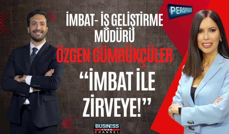 Aile Şirketinden Dünya Markasına: İMBAT’ın Başarı Hikayesi İzmir’den Dünyaya Açılıyor